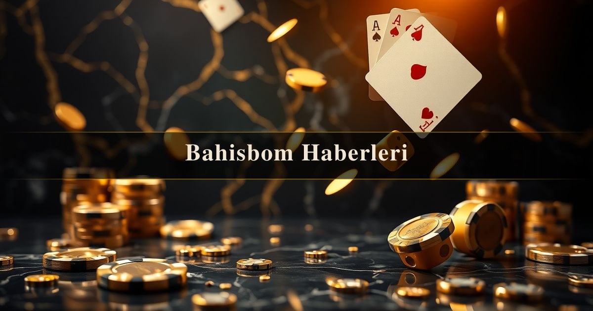 Bahisbom Haberleri