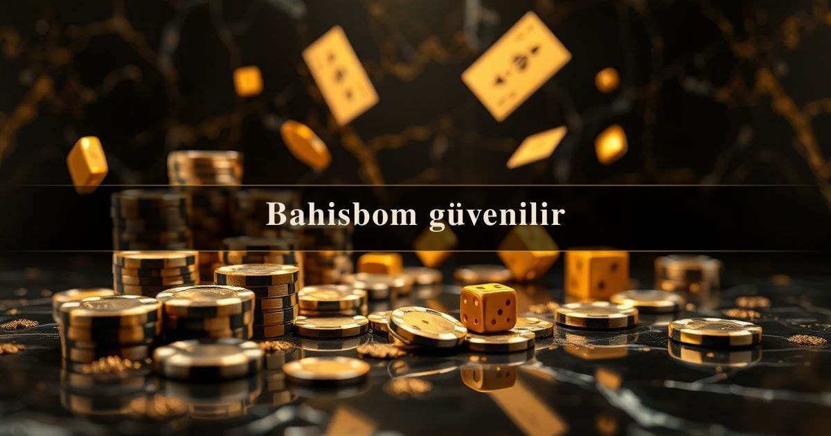 Bahisbom güvenilir
