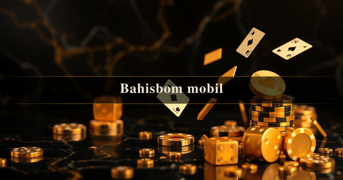 You are currently viewing Bahisbom mobil